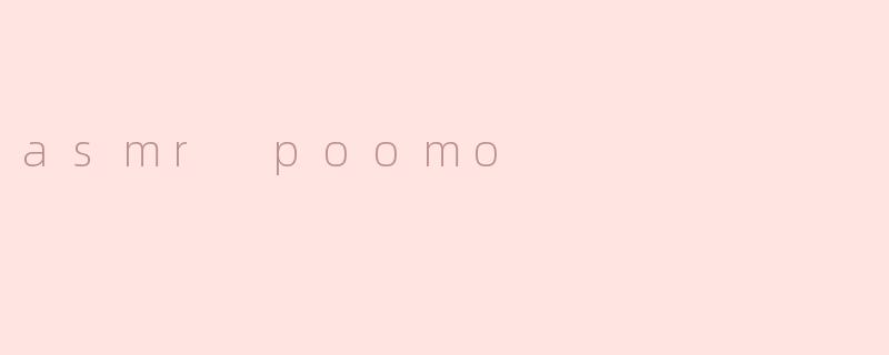 asmr poomo